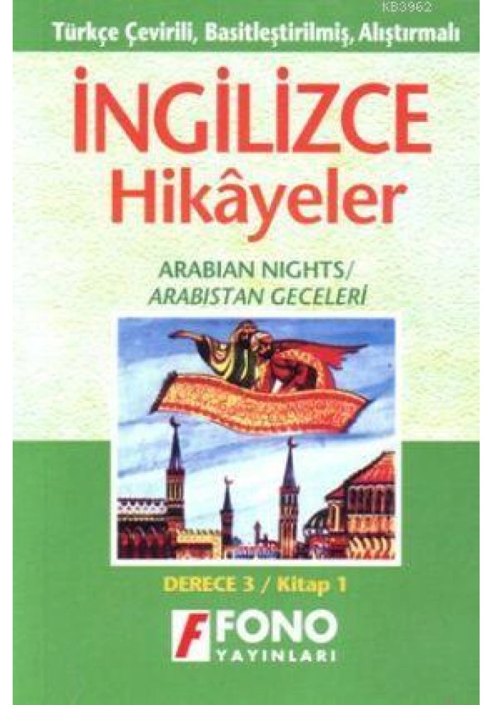 Türkçe Çevirili, Basitleştirilmiş, Alıştırmalı İngilizce Hikayeler| Arabistan Geceleri; Derece 3 / Kitap 3